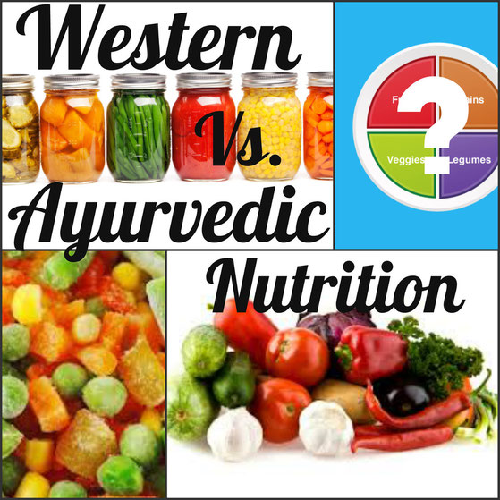 Ayurvedic Nutrition VS. Western Nutrition